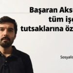 Başaran Aksu’ya ve tüm işçi sınıfı tutsaklarına özgürlük!