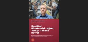 Sendikal Bürokrasiyi Lağvet, Yetkiyi Tabana Devret